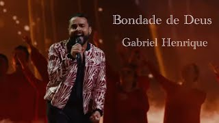 Bondade de Deus  Gabriel Henrique [upl. by Gnues]