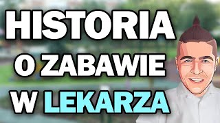 Historia o Zabawie w Lekarza [upl. by Draned336]