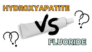 Hydroxyapatite VS Fluoride  Which Is Better [upl. by Haggerty]