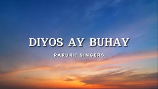 Papuri Singers  Diyos Ay Buhay Official Lyric Video [upl. by Wolsky971]