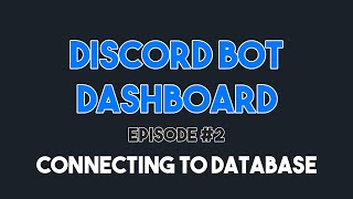 Discord Bot Dashboard 2  Connecting Bot to Database v13 [upl. by Herrmann]