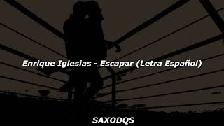 Enrique Iglesias  Escapar Letra [upl. by Ecyaj]