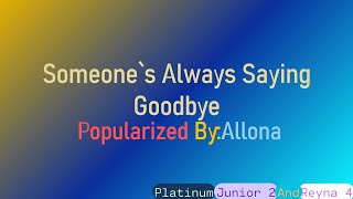 Someones Always Saying Goodbye Allona KaraokeMinus OneInstrumentalReyna 4 [upl. by Eicnarf347]