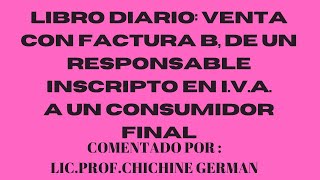 VENTA CON FACTURA ¨B¨ DE UN RESPONSABLE INSCRIPTO EN IVAA UN CONSUMIDOR FINAL [upl. by Hehre]