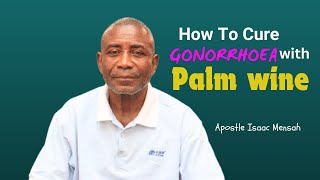 How To Cure GONORRHOEA Permanently At Home  Apostle Isaac Mensah [upl. by Asilim327]