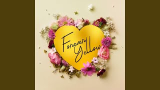 Forever Yellow [upl. by Narej]