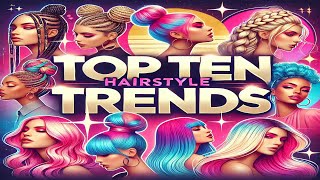 Top Ten Hairstyle Trends You Need to Try [upl. by Zeralda246]