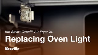 the Smart Oven™ Air Fryer XL  How to replace the oven light  Breville AU [upl. by Ahsiea118]