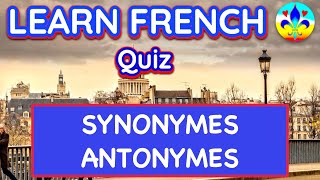 Quiz  Synonymes et antonymes ⭐️2020 ⭐️ [upl. by Auqenat]