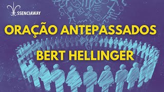 ORAÇÃO AOS ANTEPASSADOS  BERT HELLINGER  ESSENCIAWAY ORAÇÕES  ESSENCIAWAY [upl. by Etteve]