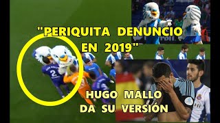 MASCOTA ESPANYOL DENUNCIA a HUGO MALLO [upl. by Lotsyrc567]