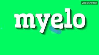 MYELO  HOW TO PRONOUNCE IT [upl. by Fergus]