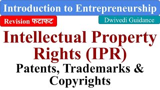 Intellectual Property Rights IPR Patents Trademarks Copyrights Introduction Entrepreneurship [upl. by Eiresed242]