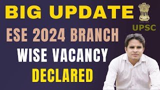 UPSC ESE 2023 Notification Branch wise total number of vacancies for UPSC ESE 2024 ESE2024 UPSC [upl. by Bandur]