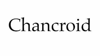 How to Pronounce Chancroid [upl. by Normak]