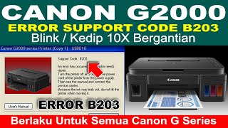 Cara Mengatasi Canon G2000 error Support Code B203 Dan Blinking 10X [upl. by Waldack]