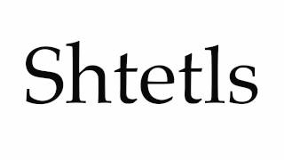 How to Pronounce Shtetls [upl. by Balling]