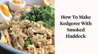 How to Make Smoked Haddock Kedgeree [upl. by Otiragram]