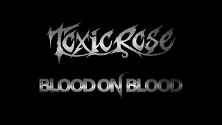 TOXICROSE  Blood On Blood OFFICIAL MUSIC VIDEO [upl. by Ruben463]