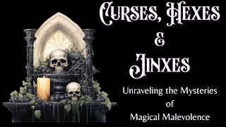 Hexes Jinxes and Curses Unraveling The Mysteries of Magickal Malevolence [upl. by Roots]