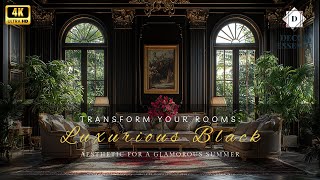 Transform Your Rooms Luxurious Black Aesthetic for a Glamorous Summer [upl. by Aiekahs]