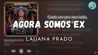 AGORA SOMOS EX  LAUANA PRADO LETRA [upl. by Duvall]