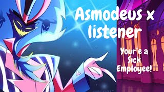 Asmodeus x listener  Youre a sick employee [upl. by Ashwin]