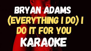 Bryan Adams Everything I Do I Do It For You Karaoke Version [upl. by Amihsat]