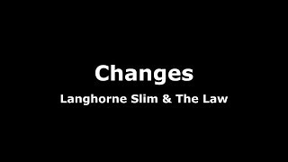 ChangesLanghorne Slim amp The Law Lyrics [upl. by Anielram]