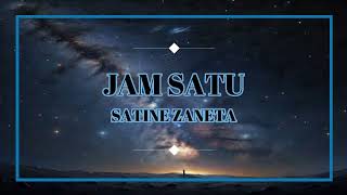 JAM SATU  SATINE ZANETA Liriklyrics [upl. by Kippar835]