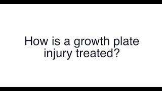 How are growth plate injuries treated [upl. by Dulcea]