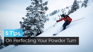 How to Ski Powder  5 Tips on Perfecting Your Powder Turn [upl. by Bussy]