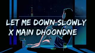 Let Me Down Slowly x Main Dhoondne Ko Zamaane Mein Lofi RemixLyrics  Arijit SinghAlec Benjamin [upl. by Veronica]