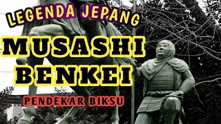 LEGENDA MUSASHI BENKEI PENDEKAR BIKSU DARI JEPANG [upl. by Nediarb251]