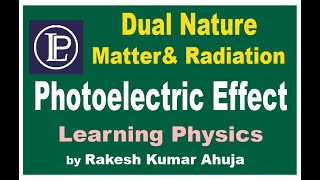 Photoelectric effect  Dual Nature  factors  LP  Learning Physics  Rakesh Kumar Ahuja [upl. by Einwahr]