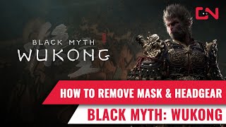 How to Remove Mask amp Headgear in Black Myth Wukong [upl. by Frye799]