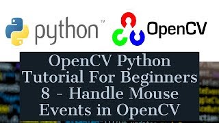 OpenCV Python Tutorial For Beginners 8  Handle Mouse Events in OpenCV [upl. by Oterol]