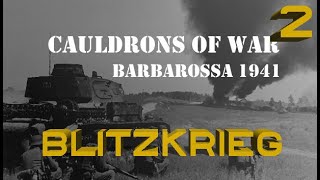 Cauldrons of War Barbarossa – Blitzkrieg  Part 2 [upl. by Foscalina]