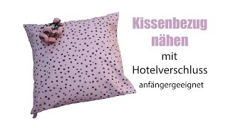 Kissenbezug nähen mit Hotelverschluss  DIY  mit Annas Nähschule [upl. by Auhoj]