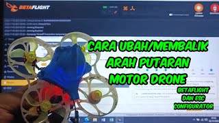 Cara Merubah Arah Putaran Motor Pada Drone Menggunakan ESCConfigurator [upl. by Tomasz]