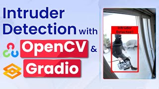 Detect Home Intruders with OpenCV and Gradio [upl. by Noneek]