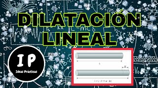 Dilatación térmica lineal  definición  ejemplos y ejercicios  Ideas Prácticas [upl. by Angadresma160]