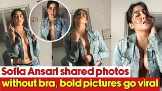 Sofia Ansari shared photos without bra bold pictures go viral [upl. by Eirollam]