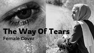 The Way Of Tears Cover  Female Nasheed Cover  Naba Yasir  Muhammad Al Muqit [upl. by Atterys]