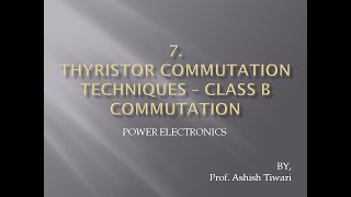 Lecture7Power ElectronicsThyristor commutation techniques  Class B commutation [upl. by Ahsilrac]