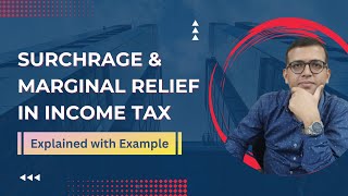 Income Tax Surcharge amp Marginal Relief Calculation  StepbyStep Guide with Example [upl. by Allista]