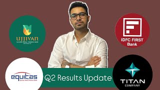 Q2 Results Update IDFC First Bank Ujjivan SFB Equitas SFB amp Titan [upl. by Daniyal425]