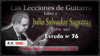 Estudo 36  quotLas Lecciones de guitarraquot Julio Salvador Sagreras [upl. by Willie819]