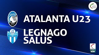 Atalanta U23  Legnago Salus 10  Gli Highlights [upl. by Wittie532]