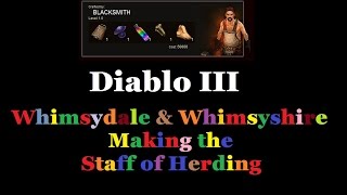 Whimsydale amp Whimsyshire  How to make The Staff of Herding  Diablo 3 [upl. by Ayanej]